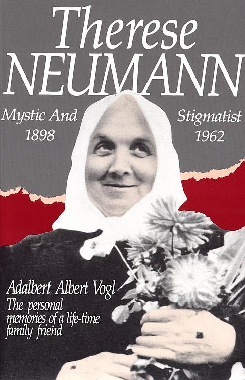 Therese Neumann, Mystic and Stigmatist 1898-1962