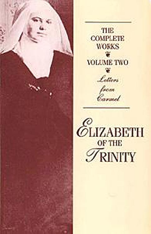 Complete Works of Elizabeth of The Trinity, Volume 2: Letters From Carmel