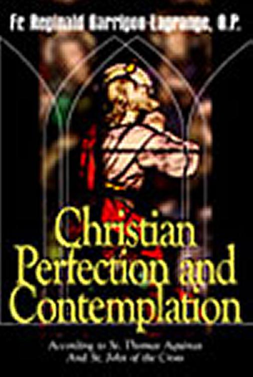 Christian Perfection and Contemplation.  According to St Thomas Aquinas and St John of the Cross