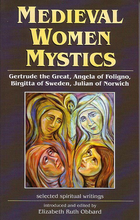 Medieval Women Mystics: selected spiritual writings