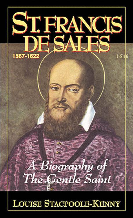 Saint Francis de Sales: A Biography of the Gentle Saint