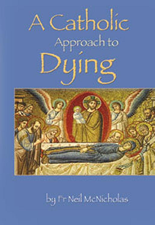 A Catholic Approach to Dying: Death - a friendly companion
