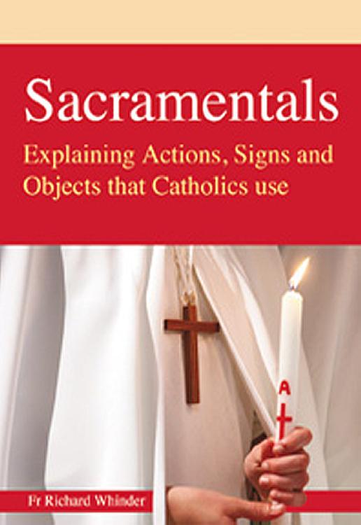 Sacramentals: Explaining Actions, Signs and Objects that Catholics use