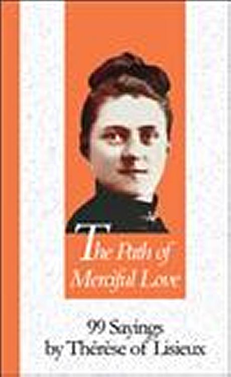 Path of Merciful Love: 99 savings of St Therese