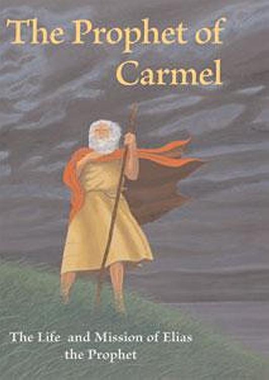 The Prophet of Carmel - The Life and Mission of the Prophet Elias