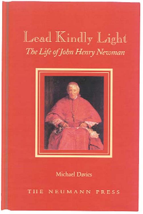Lead Kindly Light: The Life of John Henry Newman