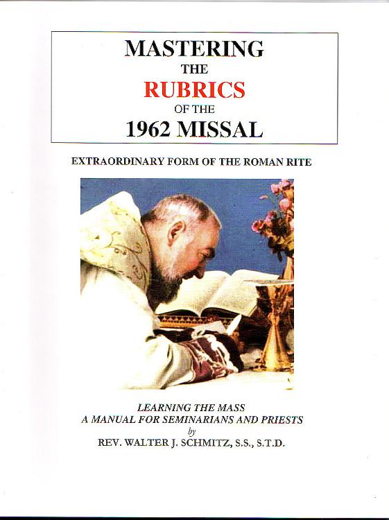 Mastering the Rubrics of the 1962 Missal: Extraordinary Form of the Roman Rite