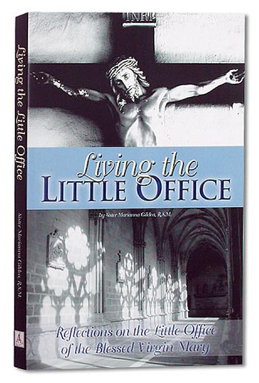 Living the Little Office: Reflections on the Little Office of the Blessed Virgin Mary
