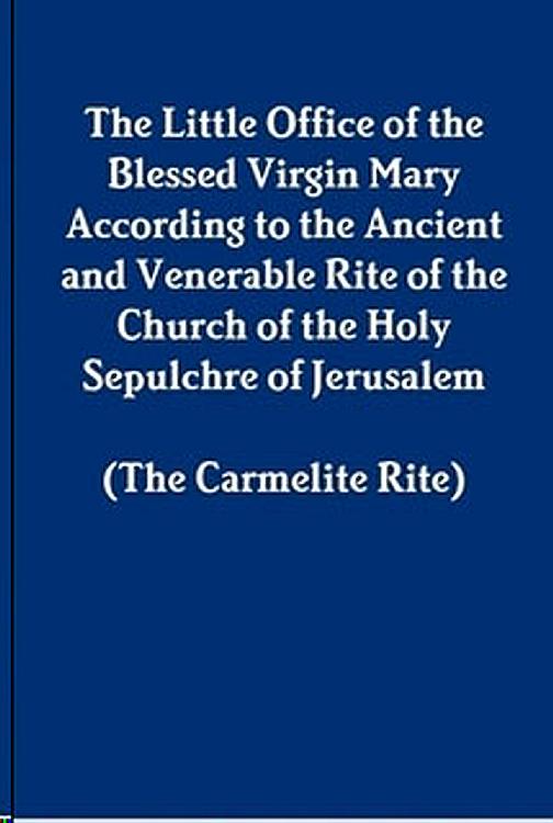 Little Office of the Blessed Virgin Mary According to the Carmelite Rite
