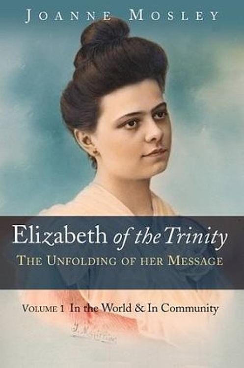 Elizabeth of the Trinity: Volume 1