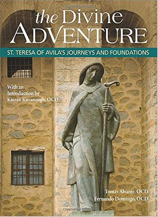 The Divine Adventure: St. Teresa of Avila's Journeys and Foundations