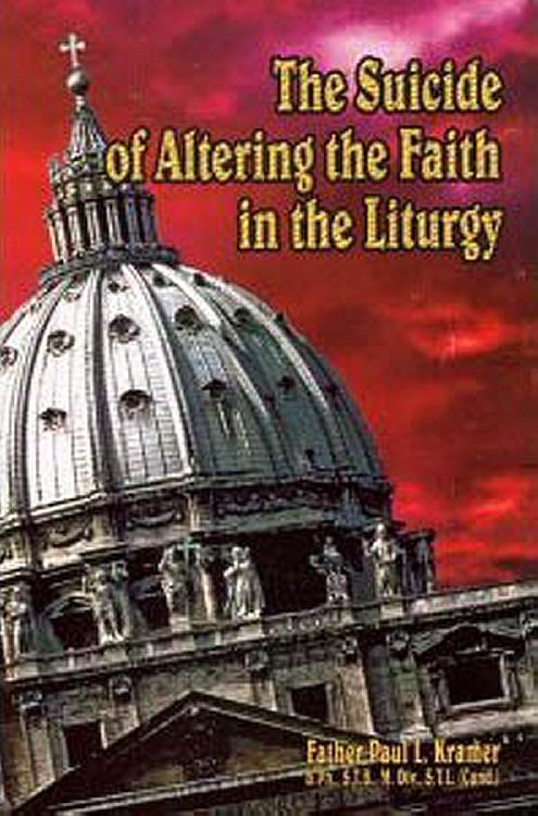 The Suicide of Altering the Faith in the Liturgy
