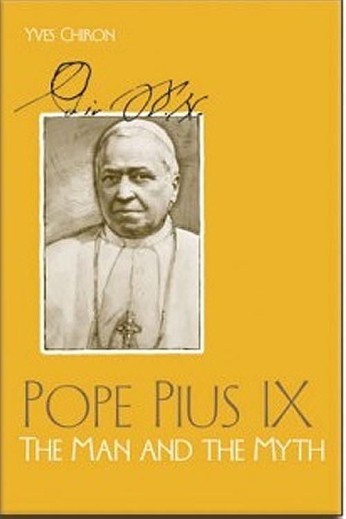 Pope Pius IX: The Man And The Myth