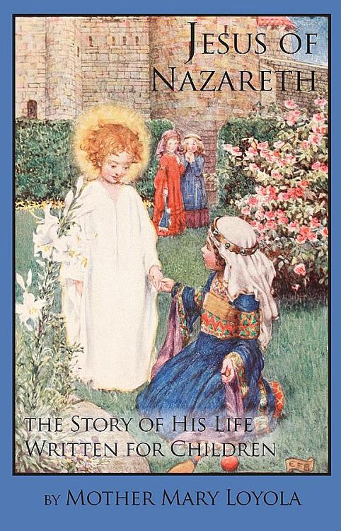 Jesus of Nazareth: The Story of His Life written for Children