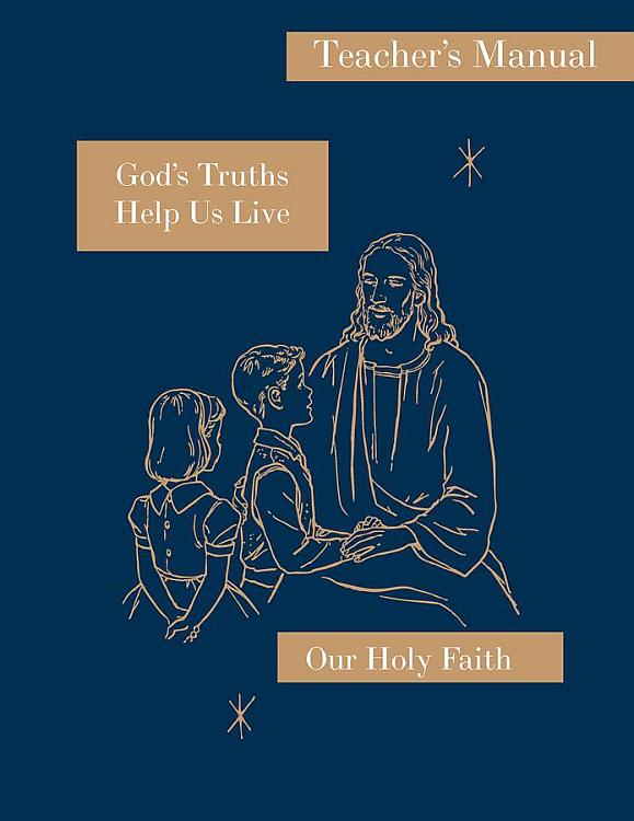 Our Holy Faith: 3rd Grade: God's Truths Help us Live - Teacher's Manual