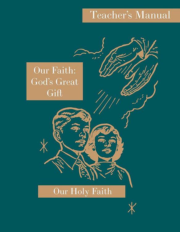 Our Holy Faith: 6th Grade: Our Faith Teacher's Manual