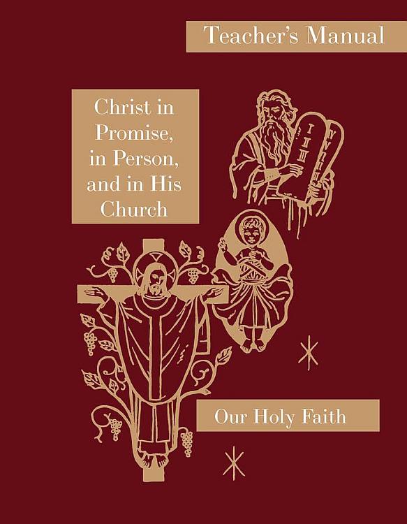 Our Holy Faith: 7th Grade: Christ in Promise Teacher's Manual