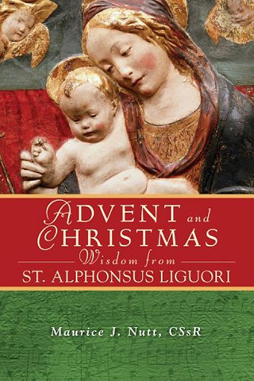 Advent and Christmas Wisdom from St Alphonsus Ligouri