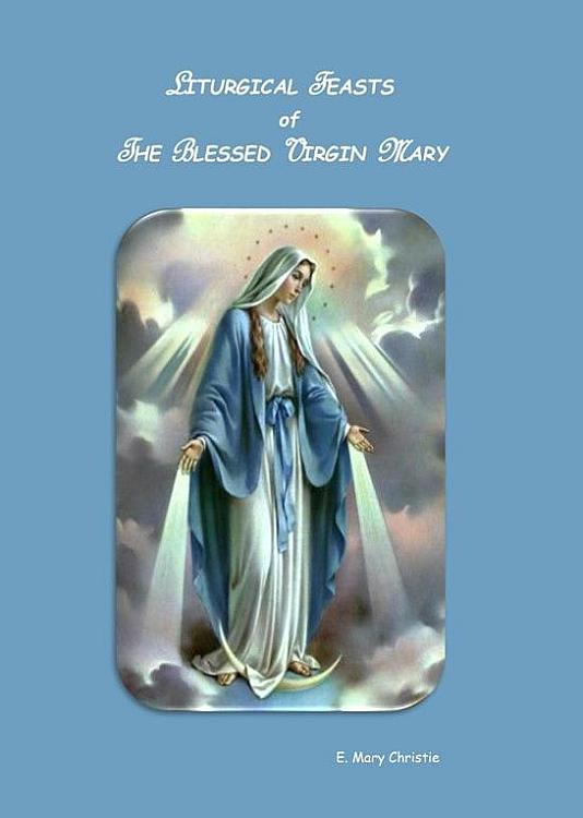 The Liturgical Feasts of the Blessed Virgin Mary