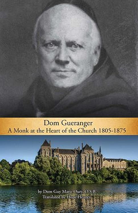 Dom Guéranger - A Monk at the Heart of the Church