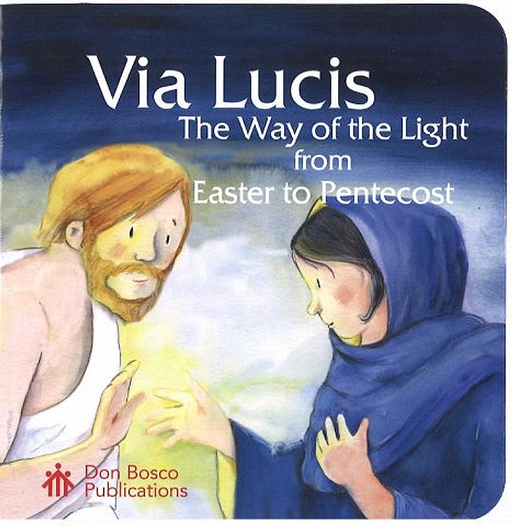 Via Lucis: The Way of the Light from Easter to Pentecost