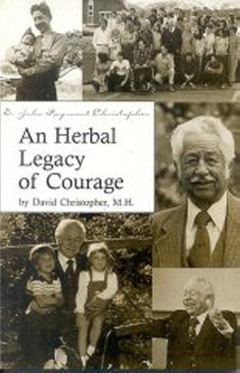 An Herbal Legacy of Courage: Dr John R Christopher