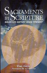 Sacraments in Scripture: Salvation History made Present.
