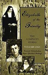 Complete Works of Elizabeth of The Trinity, Volume 1: Major Spiritual Writings