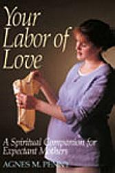 Your Labor of Love: A Spiritual Companion for Expectant Mothers