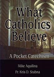 What Catholics Believe, A Pocket Catechism