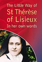The Little Way of St Therese of Lisieux: In Her Own Words