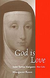 God is Love: Saint Teresa Margaret: Her Life