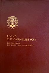 Living the Carmelite Way: The Rule for the Third Order of Carmel