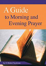 A Guide to Morning, Evening and Night Prayer