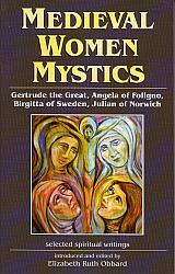 Medieval Women Mystics: selected spiritual writings