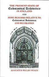 Present State of Ecclesiastical Architecture in England and Some Remarks Relative to Ecclesiastical Architecture and Decoration