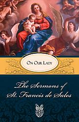 Sermons of St Francis de Sales On Our Lady