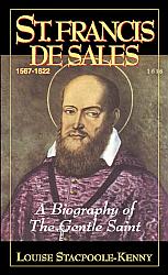 Saint Francis de Sales: A Biography of the Gentle Saint