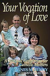 Your Vocation of Love: A Spiritual Companion for Catholic Mothers