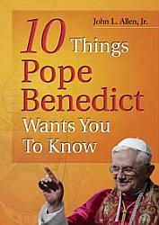10 Things Pope Benedict wants you to know