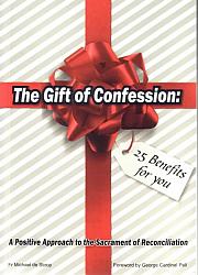 The Gift of Confession: A Positive Approach to the Sacrament of Reconciliation