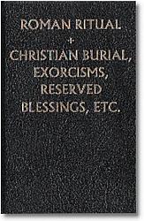 Roman Ritual Volume 2: Christian Burial, Exorcisms, Reserved Blessings, Etc