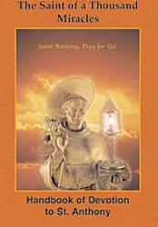 The Saint of a Thousand Miracles: Handbook of Devotion to St Anthony