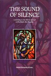 The Sound of Silence: Listening to the Word of God with Elijah the Prophet