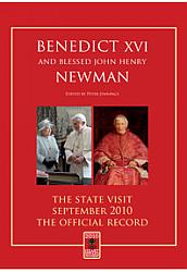 Benedict XVI and Blessed John Henry Newman: The State Visit - September 2010 - The Official Record