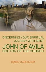 St John of Avila, Doctor of the Church: Discerning your Spiritual Journey