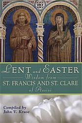 Lent and Easter Wisdom from St Francis and St Clare of Assisi