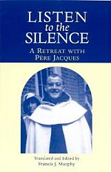 Listen to the Silence: A Retreat with Père Jacques