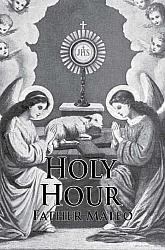 Holy Hour by Fr Mateo - Large Print