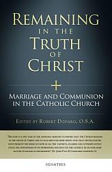 Remaining in the Truth of Christ: Marriage and Communion in the Catholic Church